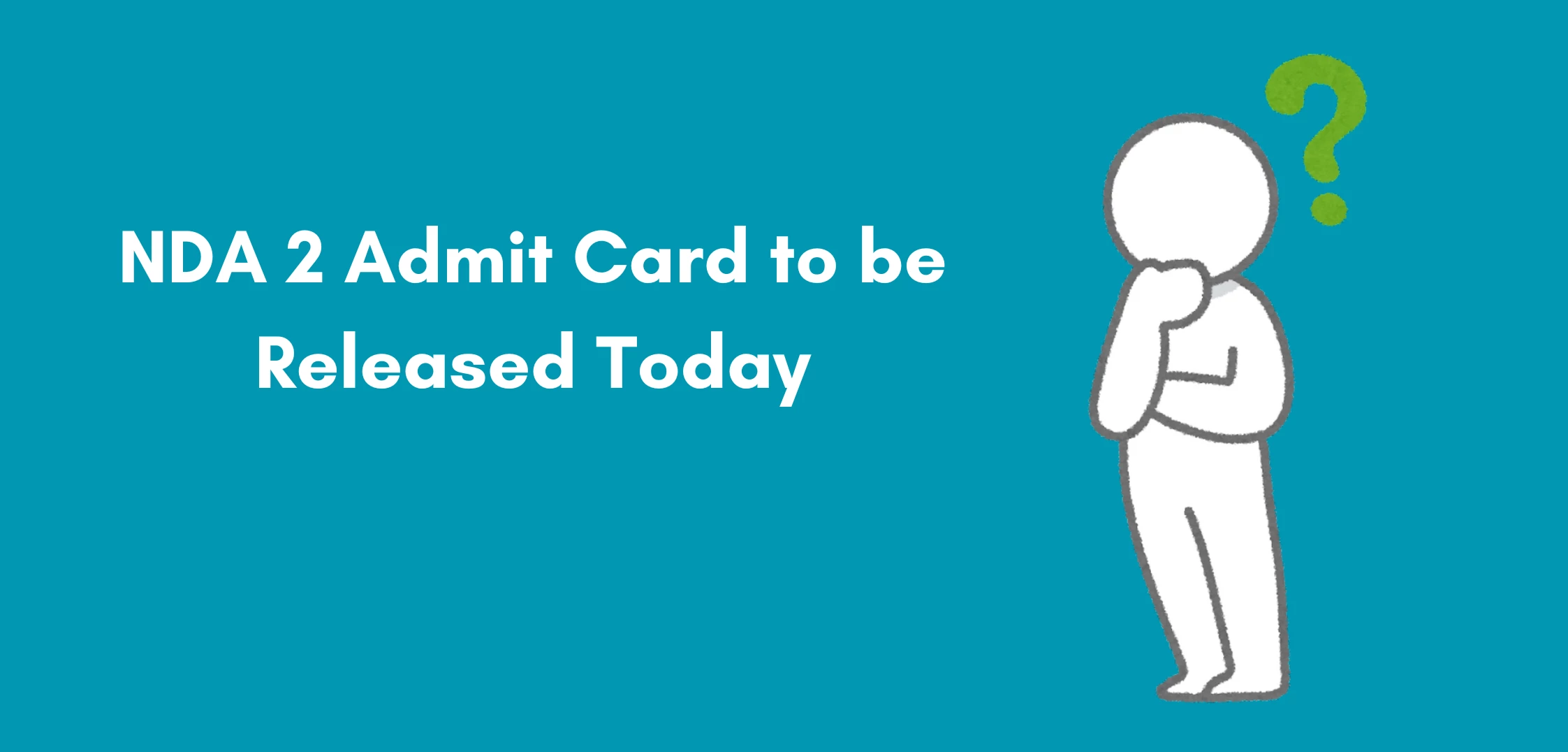 NDA 2 Admit Card to be Released Today